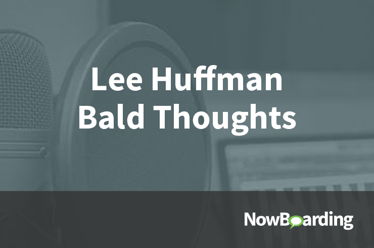 NowBoarding: Lee Huffman, Bald Thoughts!