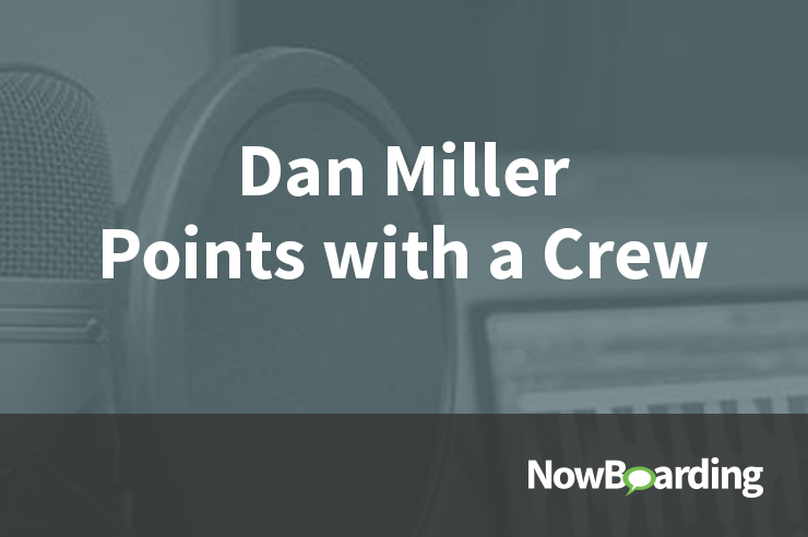 Now Boarding: Dan Miller,Points With A Crew